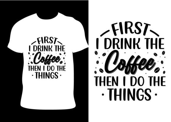First I Drink Coffee Nurse Graphics & T-Shirt Designs