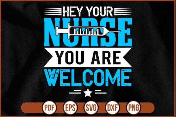 Hey Your Nurse You Are Welcome: Graphics and Print Templates