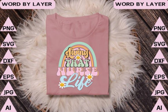 Living That Nurse Life Retro Graphics for T-Shirt Designs