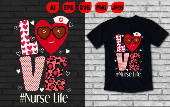 Love Nurse Life T-shirt Graphics and T-Shirt Designs