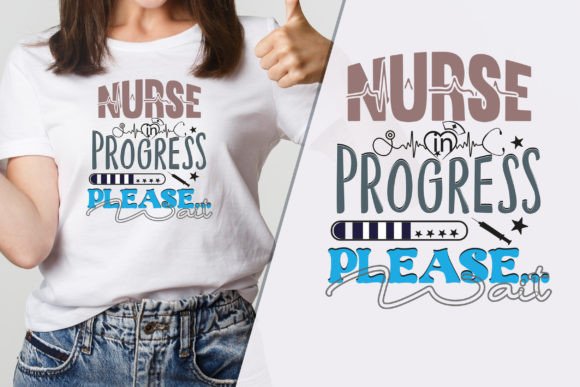 Nurse in Progress: Graphics for T-Shirt Designs