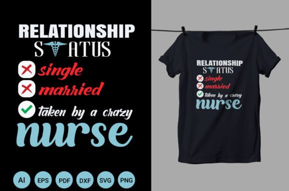 Nurse Relationship Status T Shirt Design: Graphics for T-Shirt Designs