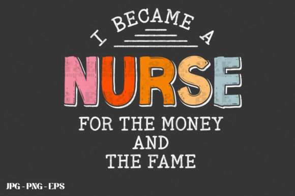 Nursing Money and Fame: Graphics for T-Shirt Designs