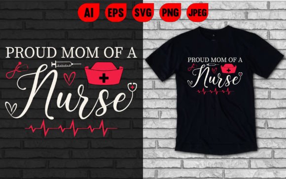 Proud Mom Nurse Graphics & T-Shirt Designs