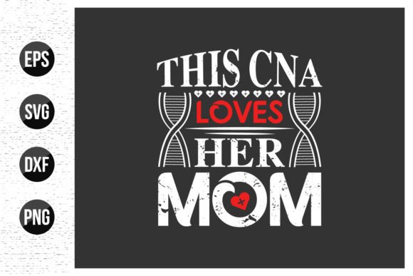 This CNA Loves Her Mom Graphics for Print Templates